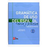 Los mejores  - Gramática de uso del Español. B1-B2: Teoría y práctica con solucionario: Gramatica de uso del